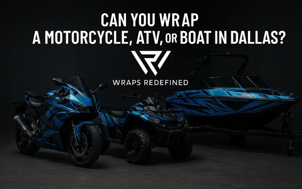 Can You Wrap a Motorcycle, ATV, or Boat in Dallas? Can You Wrap a Motorcycle, ATV, or Boat in Dallas?